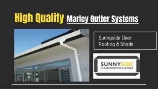 High Quality Marley Gutter Systems – Sunnyside Clear Roofing