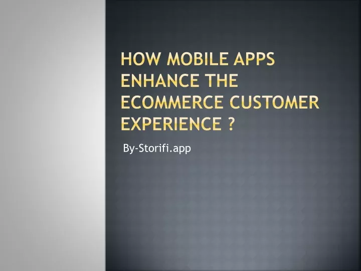 how mobile apps enhance the ecommerce customer experience