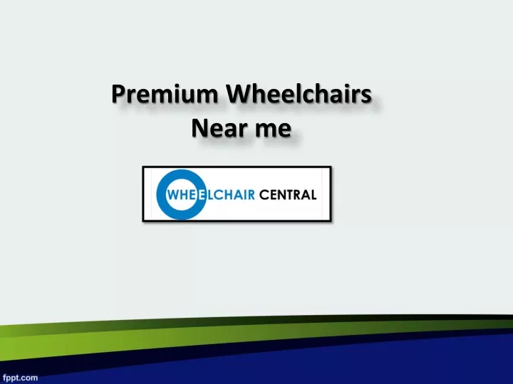 premium wheelchairs near me