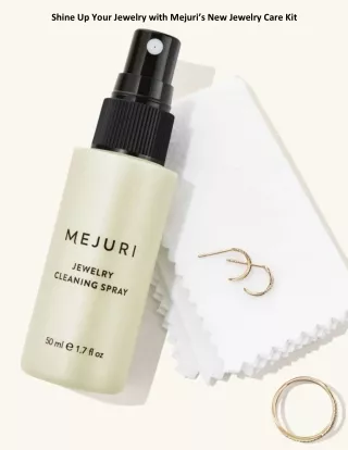 Shine Up Your Jewelry with Mejuri’s New Jewelry Care Kit