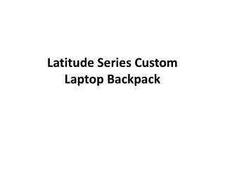 latitude series custom laptop backpack