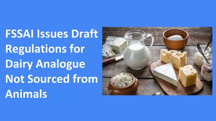 fssai issues draft regulations for dairy analogue not sourced from animals