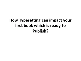 How Typesetting can impact your first book