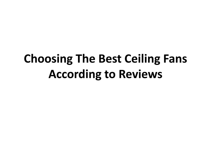 choosing the b est c eiling f ans a ccording to reviews