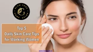 Top 5 Daily Skin Care Tips for Working Women - Glamcode