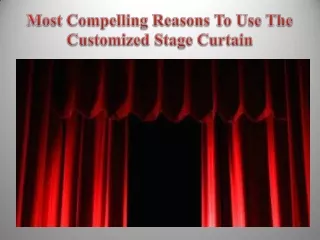 Most Compelling Reasons To Use The Customized Stage Curtain