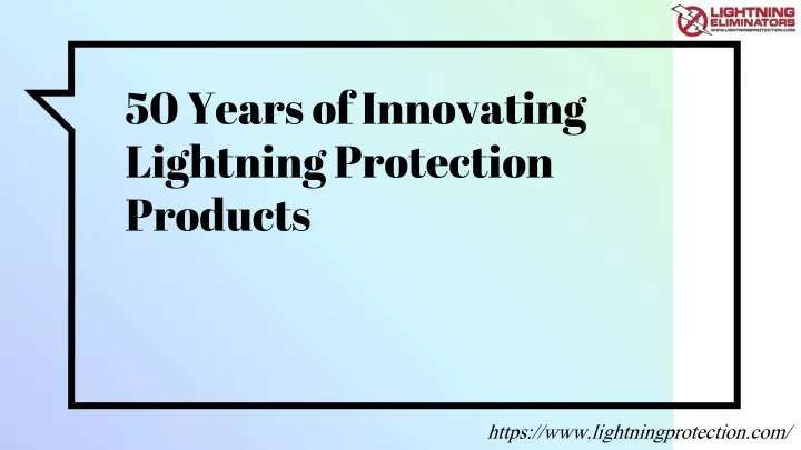 50 years of innovating lightning protection