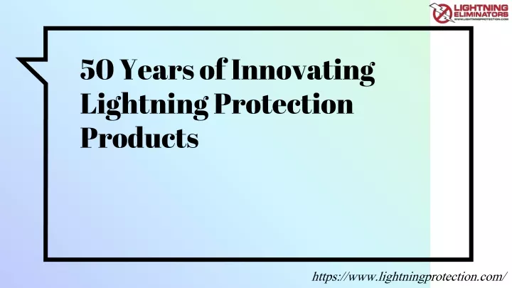50 years of innovating lightning protection products