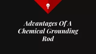 Advantages Of A Chemical Grounding Rod