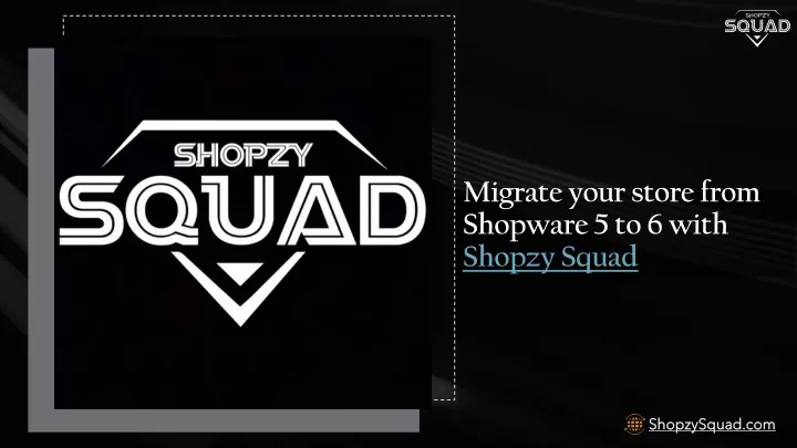 migrate your store from shopware 5 to 6 with shopzy squad
