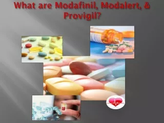 What are Modafinil, Modalert, & Provigil