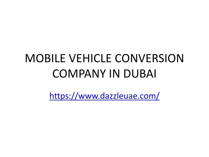 mobile vehicle conversion company in dubai