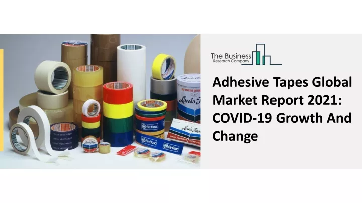 adhesive tapes global market report 2021 covid