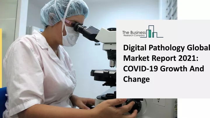 digital pathology global market report 2021 covid