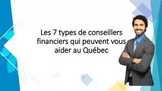 Les 7 types de conseillers financiers qui peuvent vous aider au Québec