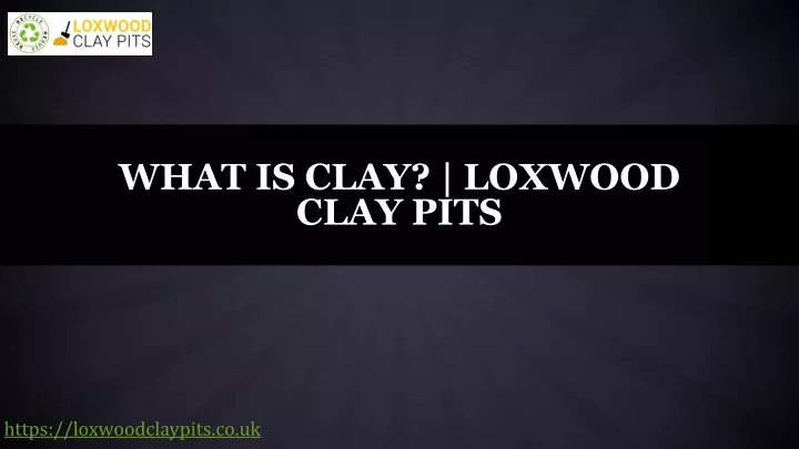 what is clay loxwood clay pits