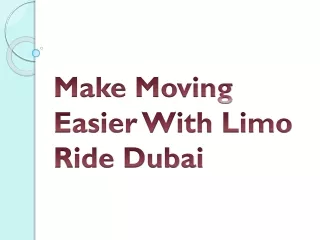 Make Moving Easier With Limo Ride Dubai