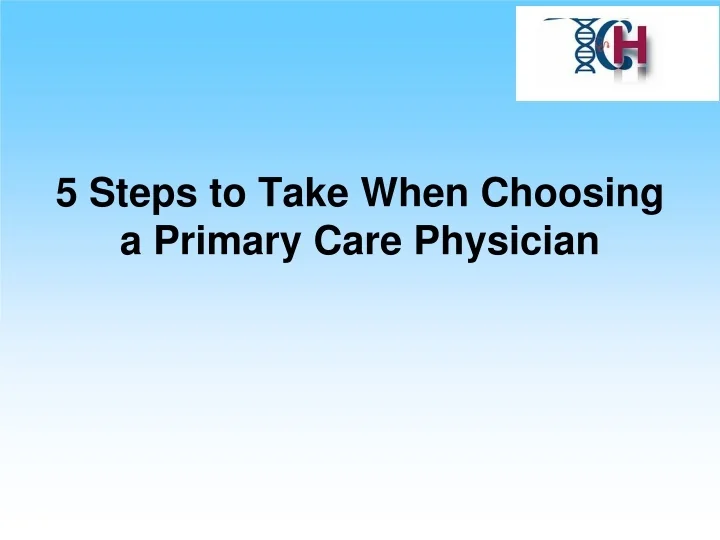 PPT - 5 Steps to Take When Choosing a Primary Care Physician PowerPoint ...