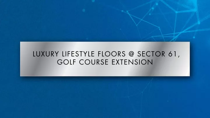 luxury lifestyle floors @ sector 61 golf course