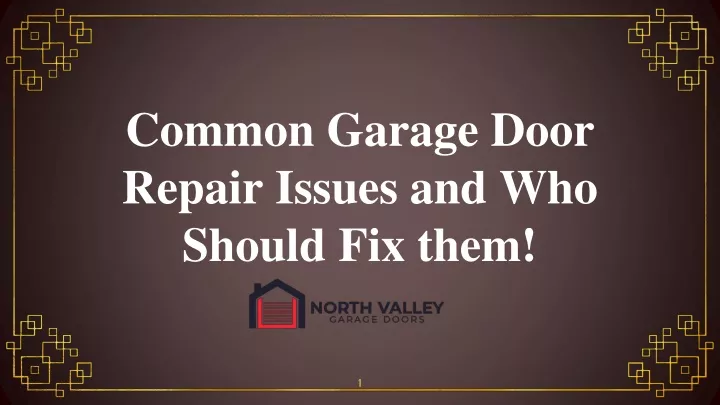common garage door repair issues and who should