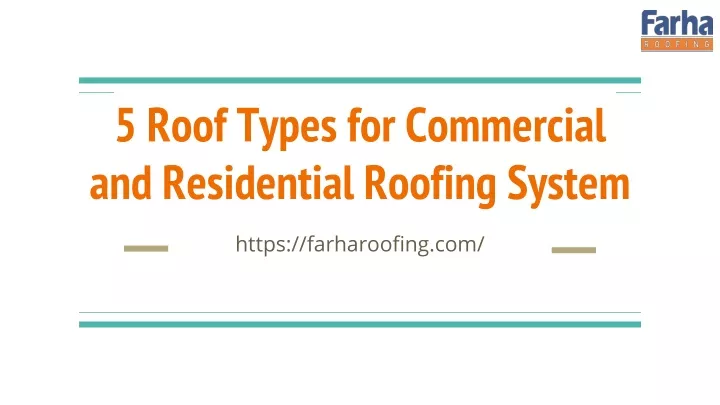 5 roof types for commercial and residential roofing system