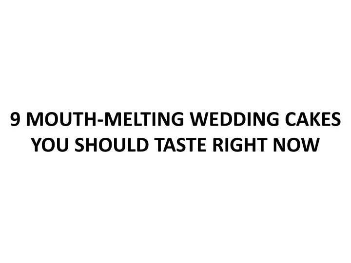 9 mouth melting wedding cakes you should taste right now