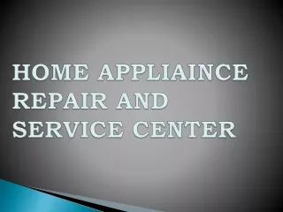 HOME APPLIAINCE REPAIR AND