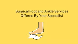 Surgical Foot and Ankle Services Offered By Your Surgeon