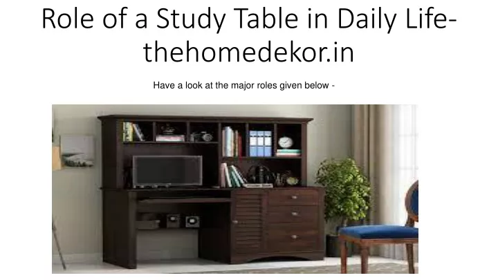 role of a study table in daily life thehomedekor