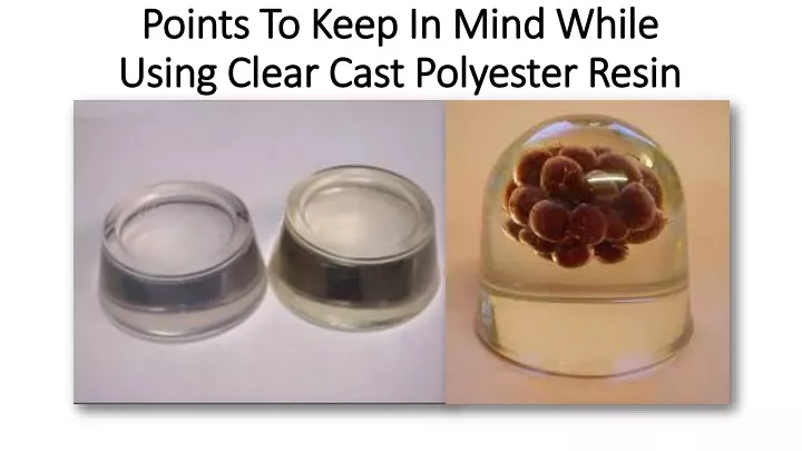 points to keep in mind while using clear cast polyester resin