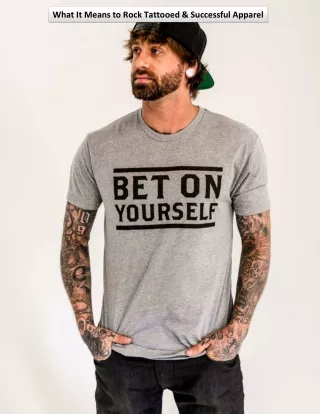 What It Means to Rock Tattooed & Successful Apparel