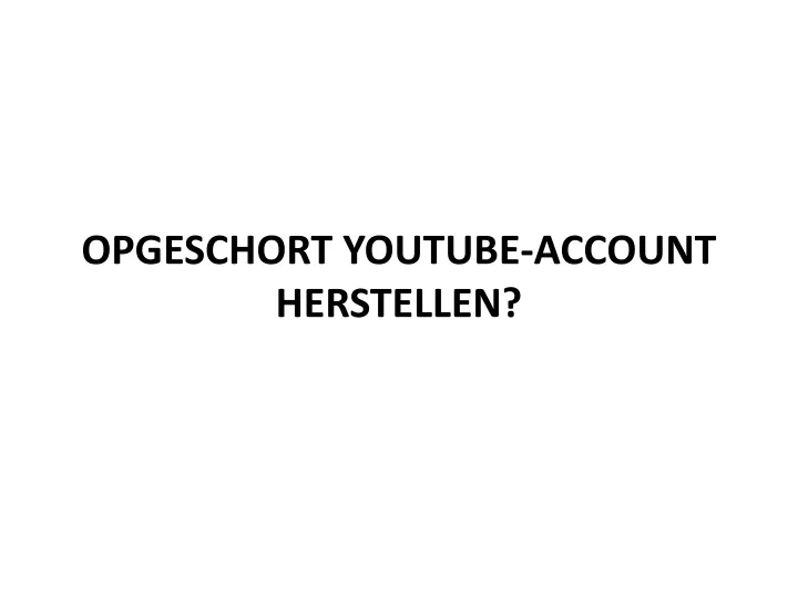 opgeschort youtube account herstellen