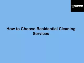 How to Choose Residential Cleaning Services