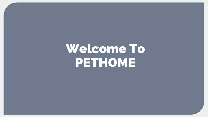 welcome to pethome