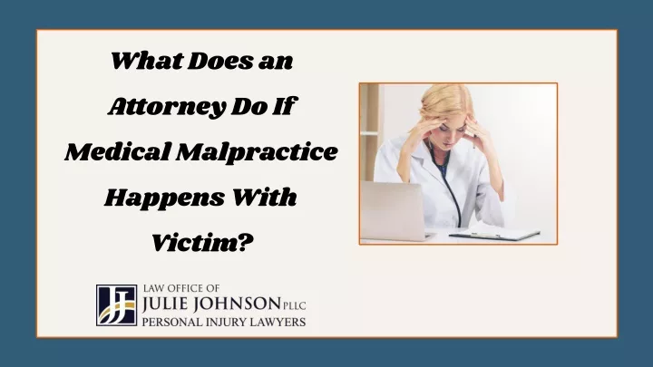 what does an attorney do if medical malpractice