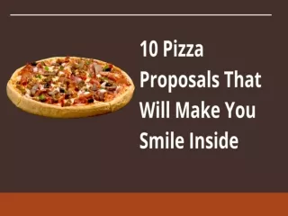 10 Pizza Proposals That Will Make You Smile Inside