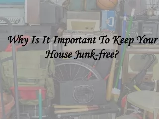 why is it important to keep your house junk free
