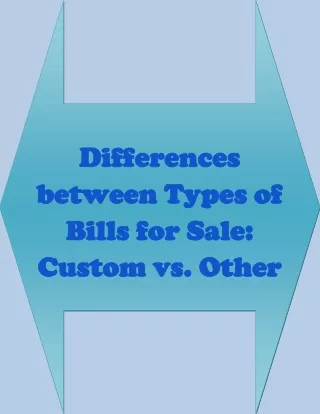 Differences between Types of Bills for Sale Custom vs. Other
