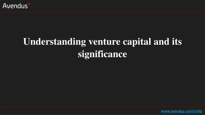 understanding venture capital and its significance