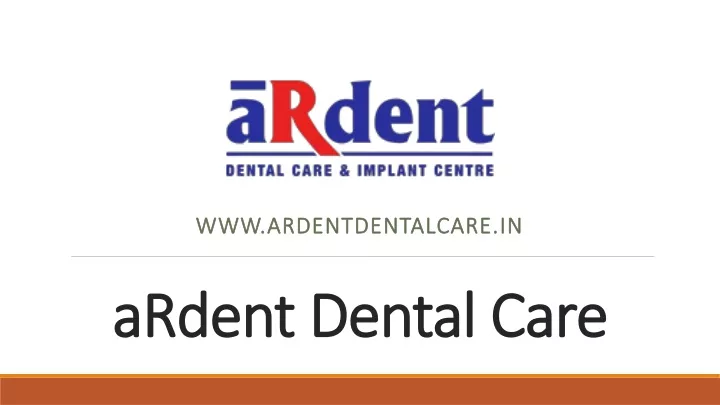 ardent dental care