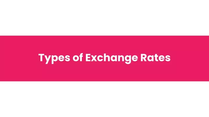 types of exchange rates