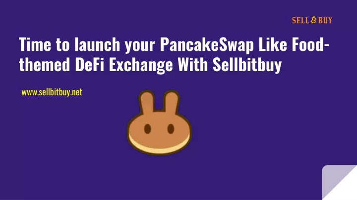 time to launch your pancakeswap like food themed defi exchange with sellbitbuy