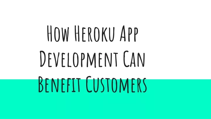 how heroku app development can benefit customers