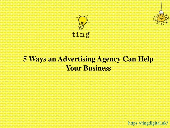 5 ways an advertising agency can help your