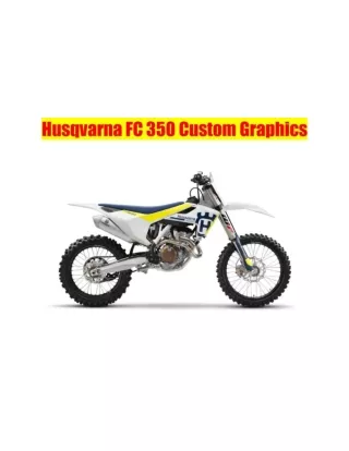 Husqvarna FC 350 Custom Graphics