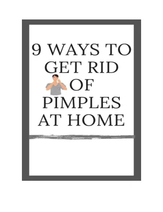 9 WAYS TO GET RID OF PIMPLES AT HOME