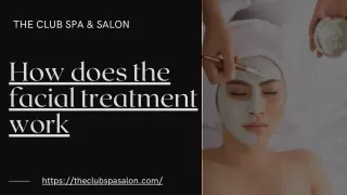 How does the facial treatment work