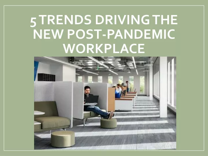 5 trends driving the new post pandemic workplace