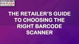 THE RETAILER’S GUIDE TO CHOOSING THE RIGHT BARCODE SCANNER