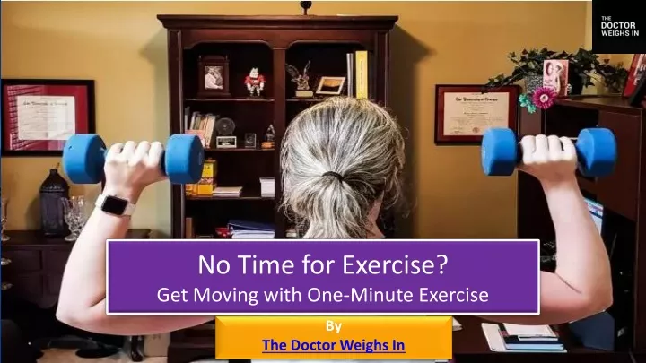 no time for exercise get moving with one minute exercise